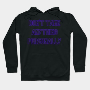 Don't Take Anything Personally (purple print) Hoodie